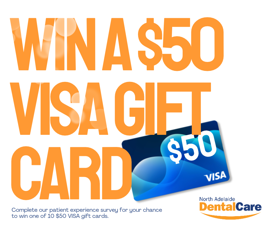 orth Adelaide Dental Care, patient survey, customer experience, Visa Gift Cards.